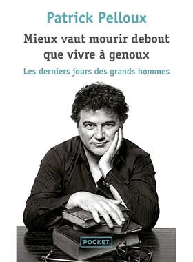 预订 Mieux vaut mourir debout que vivre à genoux : les derniers jours des grands hommes 宁可站着死，也不要跪着生：伟人