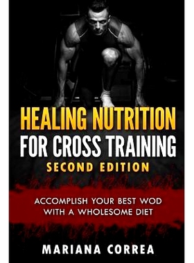 预订 Healing Nutrition for Cross Training Second Edition: Accomplish Your Best Wod with These Awesome Meals: 97817170833