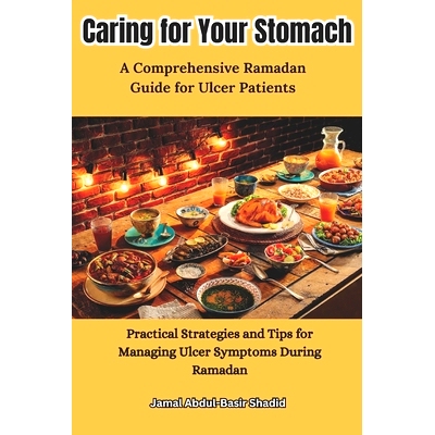 预订 Caring for Your Stomach: Practical Strategies and Tips for Managing Ulcer Symptoms During Ramadan: 9798882634987