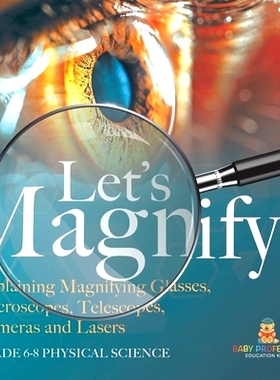 预订 Let’s Magnify! Explaining Magnifying Glasses, Microscopes, Telescopes, Cameras and Lasers Grade 6-8 Physical Scien