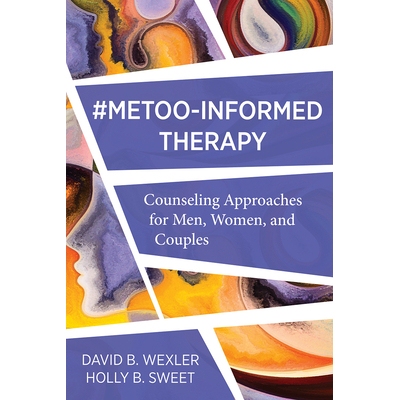 预订 MeToo-Informed Therapy: Counseling Approaches for Men, Women, and Couples MeToo知情治疗：男性、女性和夫妇的咨询方法
