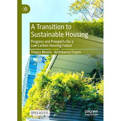 预订 A Transition to Sustainable Housing: Progress and Prospects for a Low Carbon Housing Future 向可持续住房过渡：低碳