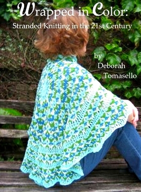 预订 Wrapped in Color: Stranded Knitting in the 21st-Century: 9781491260340