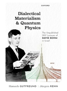 预订 Dialectical Materialism and Quantum Physics: The Unpublished 1957 Lectures of David Bohm in Israel 辩证唯物主义与量