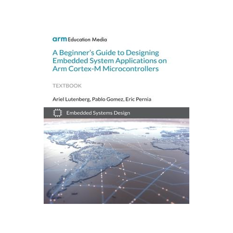 [预订]A Beginner’s Guide to Designing Embedded System Applications on Arm Cortex-M Microcontrollers 9781911531418
