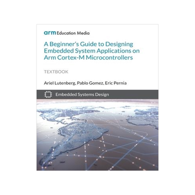 [预订]A Beginner’s Guide to Designing Embedded System Applications on Arm Cortex-M Microcontrollers 9781911531418