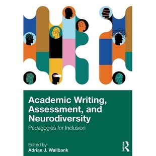预订 Academic Writing, Assessment, and Neurodiversity: Pedagogies for Inclusion 学术写作、评估与神经多样性:包容教育法: