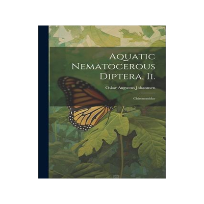 [预订]Aquatic Nematocerous Diptera, Ii.: Chironomidae 9781021634658