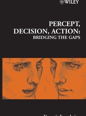 【预订】Novartis Foundation Symposium 270 - Percept, Decision, Action - Bridging the Gaps