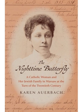 预订 The Nighttime Butterfly: A Catholic Woman and Her Jewish Family in Warsaw at the Turn of the Twentieth Century 夜蝴