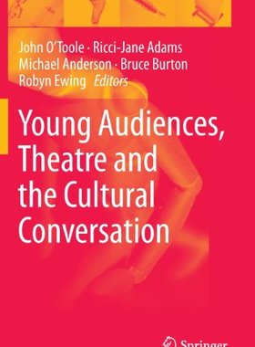 【预订】Young Audiences, Theatre and the Cultural Conversation