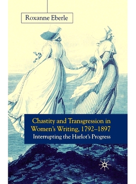 预订 Chastity and Transgression in Women’s Writing, 1792-1897: Interrupting the Harlot’s Progress: 9781349428151