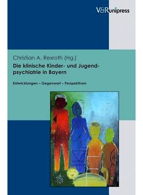 预订 Die klinische Kinder- und Jugendpsychiatrie in Bayern: Entwicklungen – Gegenwart – Perspektiven 巴伐利亚的儿童和