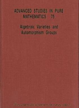 【预订】ALGEBRAIC VARIETIES AND AUTOMORPHISM GROUPS