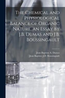 [预订]The Chemical and Physiological Balance of Organic Nature, an Essay by J.B. Dumas and J.B. Boussingau 9781018052663