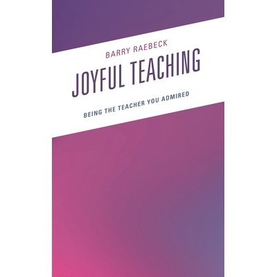 预订 Joyful Teaching: Being the Teacher You Admired 快乐教学：做你敬佩的老师: 9781475867596