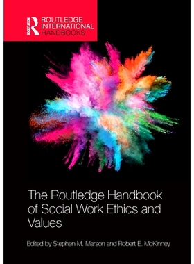 预订 The Routledge Handbook of Social Work Ethics and Values Routledge社会工作道德与价值观手册: 9780367728038