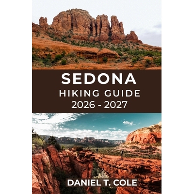 预订 Sedona Hiking Guide 2026 - 2027: Discover the Best Trails, Hidden Canyons, and Panoramic Vistas of Arizona’s Red R