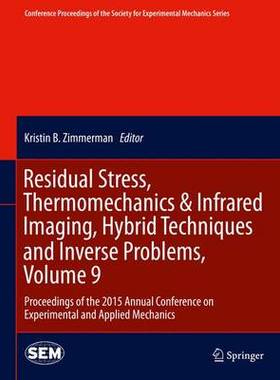 预订 Residual Stress, Thermomechanics & Infrared Imaging, Hybrid Techniques and Inverse Problems, Volume 9