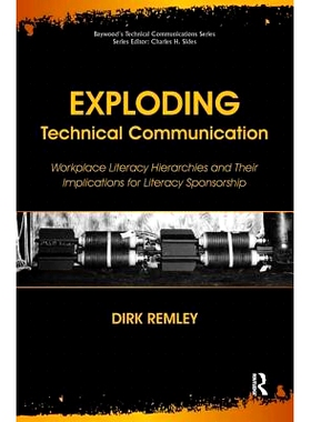 预订 Exploding Technical Communication: Workplace Literacy Hierarchies and Their Implications for Literacy Sponsorship