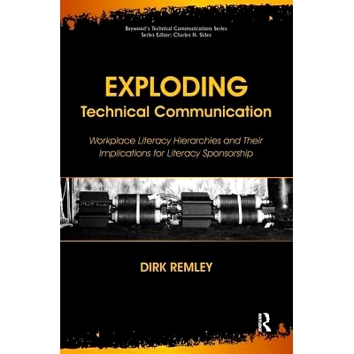预订 Exploding Technical Communication: Workplace Literacy Hierarchies and Their Implications for Literacy Sponsorship