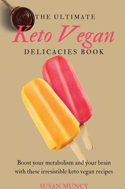 [预订]The Ultimate Keto Vegan Delicacies Book: Boost your metabolism and your brain with these irresistibl 9781803171944