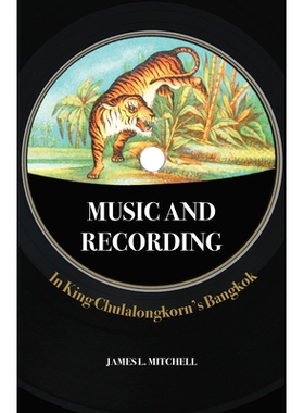 预订 Music and Recording in King Chulalongkorn’s Bangkok: 9786162151712