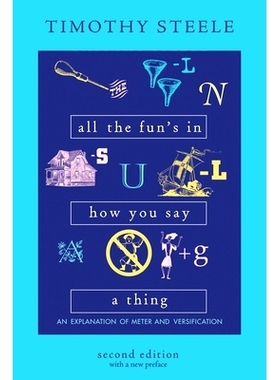 预订 All the Fun’s in How You Say a Thing: An Explanation of Meter and Versification 所有乐趣都在于你如何表达：韵律和韵