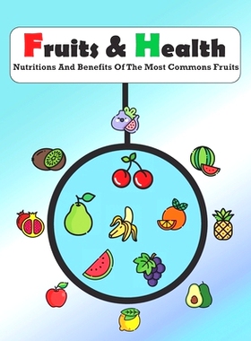预订 Fruits & Health: Fruits nutritions and benefits guide, good health, good diet, natural medical insurance.: 97985375