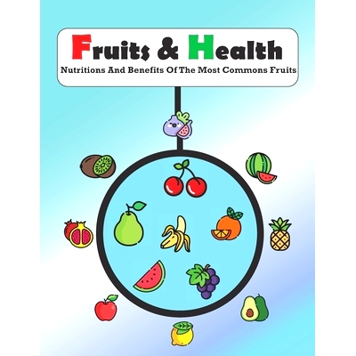 预订 Fruits & Health: Fruits nutritions and benefits guide, good health, good diet, natural medical insurance.: 97985375