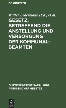 【预订】Gesetz, betreffend die Anstellung und Versorgung der Kommunalbeamten 9783111157788