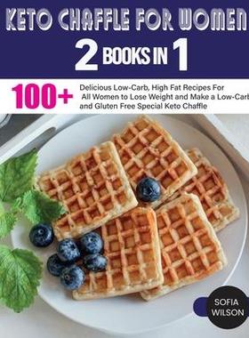 [预订]Keto Chaffle for Women: 100 + Delicious Low-Carb, High Fat Recipes For All Women to Lose Weight and  9781803062570