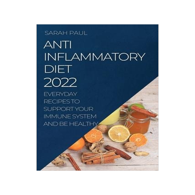 [预订]Anti-Inflammatory Diet 2022: Everyday Recipes to Support Your Immune System and Be Healthy 9781804509111