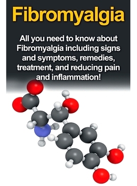 预订 Fibromyalgia: All You Need to Know About Fibromyalgia Including Signs and Symptoms, Remedies, Treatment and Reducin