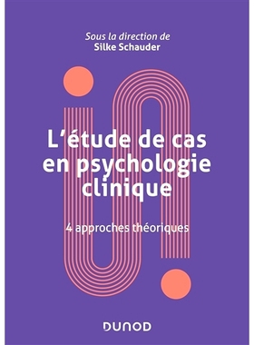预订 L’étude de cas en psychologie clinique : 4 approches théoriques 临床心理学案例研究：4 种理论方法: 9782100826629