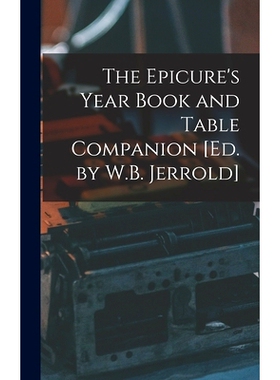 预订 The Epicure’s Year Book and Table Companion [Ed. by W.B. Jerrold]: 9781018335414