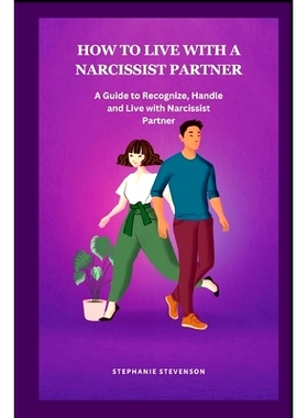 预订 How to Live with a Narcissist Partner: A Guide to Recognize, Handle and Live with Narcissist Partner: 9798853919495