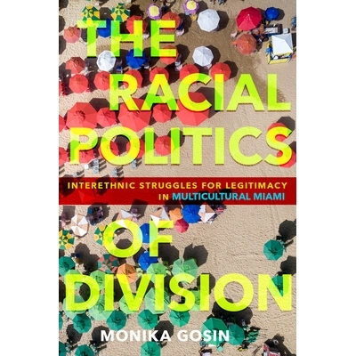 预订 The Racial Politics of Division: Interethnic Struggles for Legitimacy in Multicultural Miami 分裂的种族政治: 迈阿密
