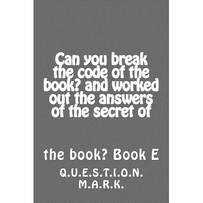 预订 Can you break the code of the book? and worked out the answers of the secret of: of the book? Book E: 9781539171911