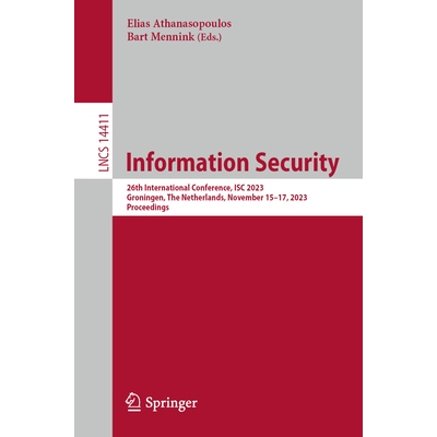 预订 Information Security 26th International Conference, ISC 2023, Groningen, The Netherlands, November 15–17, 2023, Pr