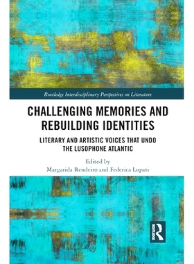 预订 Challenging Memories and Rebuilding Identities: Literary and Artistic Voices That Undo the Lusophone Atlantic: Lite