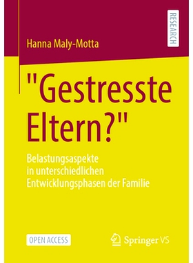 预订 Gestresste Eltern: Belastungsaspekte in unterschiedlichen Entwicklungsphasen der Familie: 9783658412234