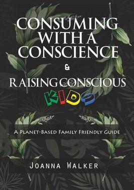 [预订]Consuming With a Conscience and Raising Conscious Kids ( 