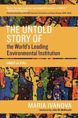 【预订】The Untold Story of the Worlds Leading Environmental Institution: Unep at Fifty