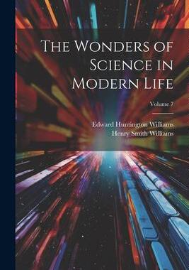 [预订]The Wonders of Science in Modern Life; Volume 7 9781021709905