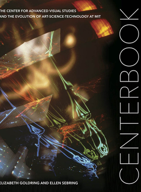 【预订】Centerbook: The Center for Advanced Visual Studies and the Evolution of Art-Science-Technology at Mit