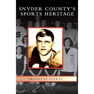 预订 Snyder County&rsquo;s Sports Heritage: 9781531627768