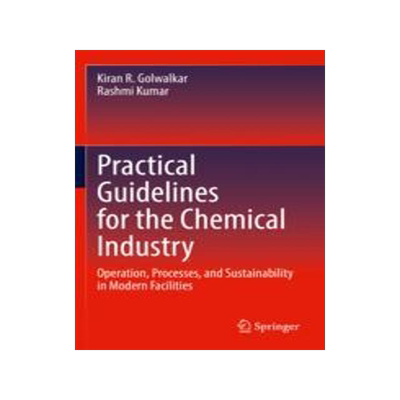[预订]Practical Guidelines for the Chemical Industry: Operation, Processes, and Sustainability in Modern F 9783030965839