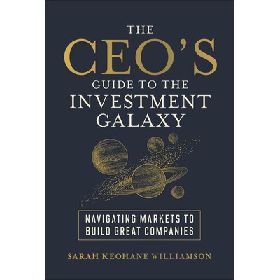 预订 The Ceo’S Guide To The Investment Galaxy Navigating Markets To Build Great Companies CEO 投资星系指南:穿越市场迷
