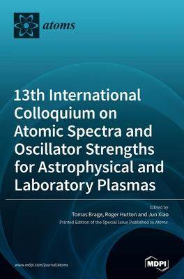 [预订]13th International Colloquium on Atomic Spectra and Oscillator Strengths for Astrophysical and Labor 9783039431465